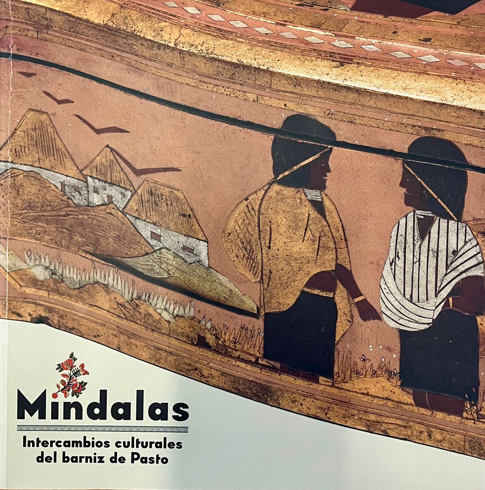 Catálogo Mindalas: Intercambios culturales del barniz de Pasto