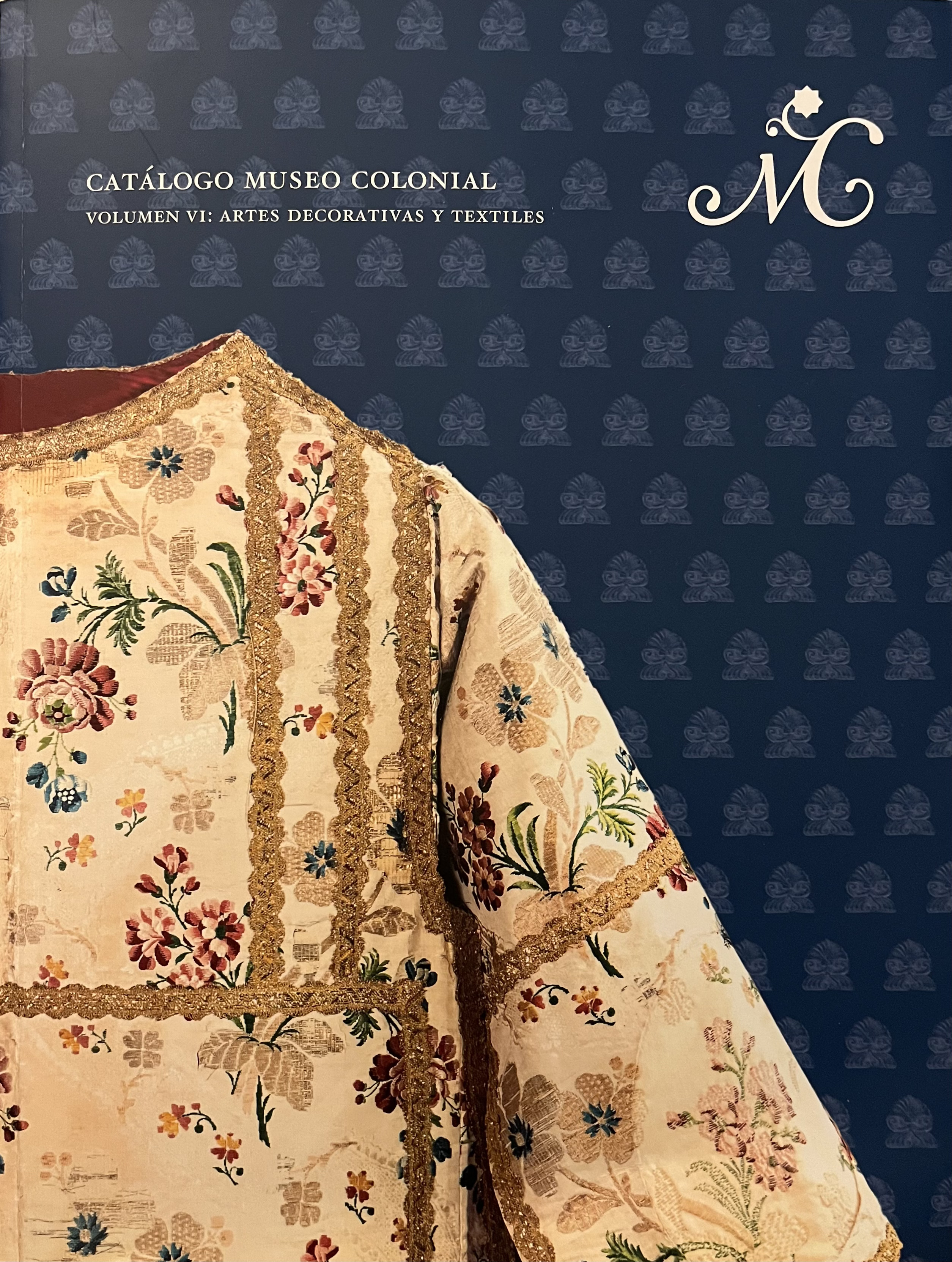 Catálogo Museo Colonial. Volumen VI: Artes decorativas y textiles